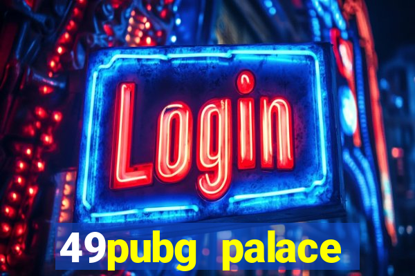 49pubg palace sports slots