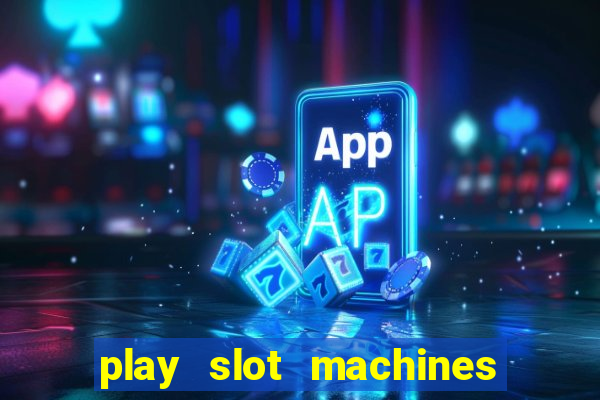 play slot machines online for real money