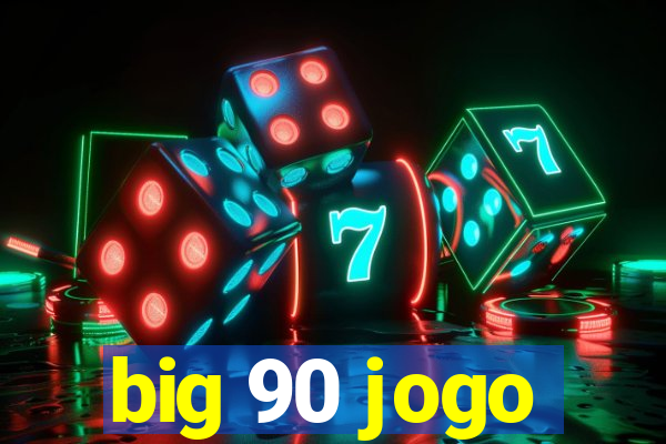 big 90 jogo