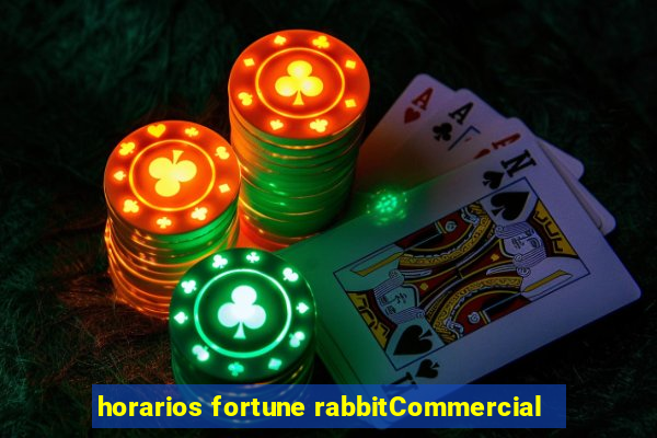 horarios fortune rabbitCommercial