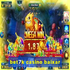 bet7k casino baixar