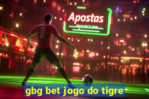 gbg bet jogo do tigre