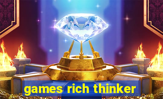 games rich thinker