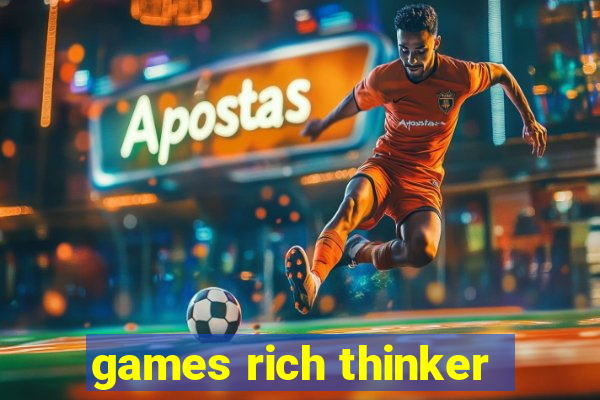 games rich thinker