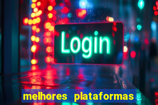 melhores plataformas do jogo do tigrinho