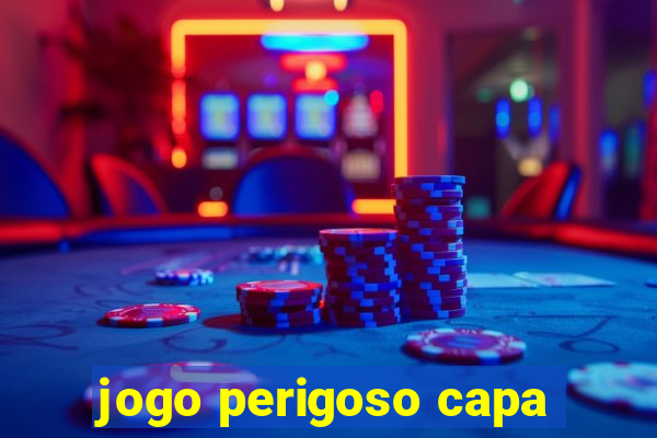 jogo perigoso capa