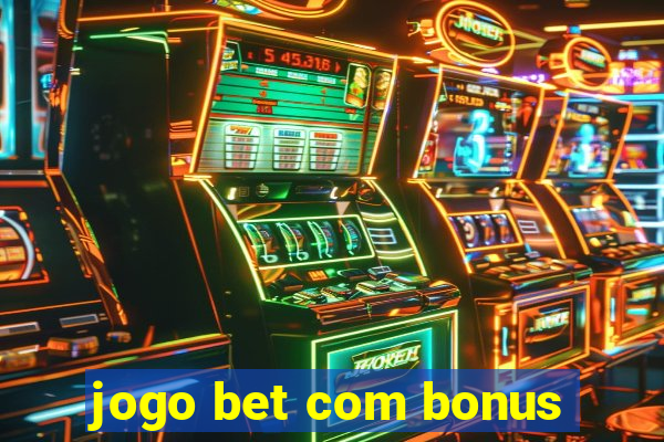 jogo bet com bonus