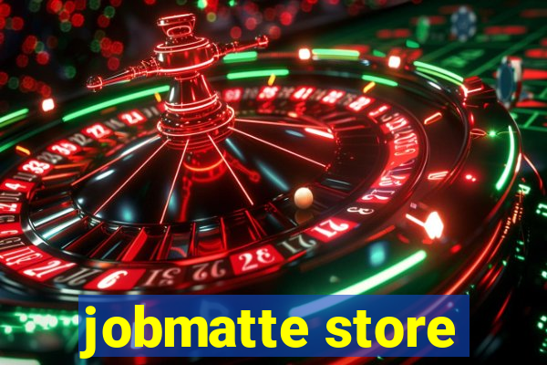 jobmatte store