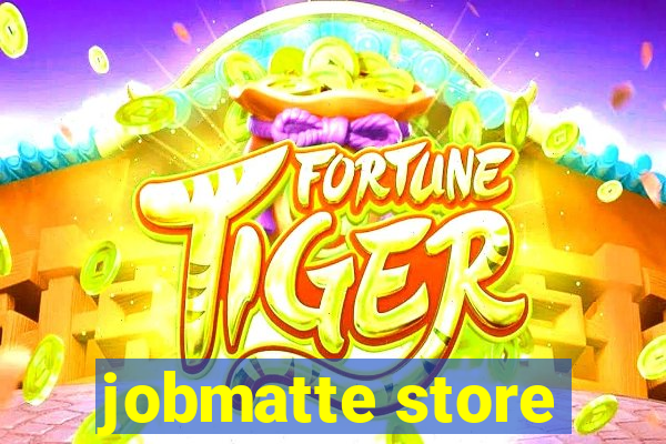 jobmatte store