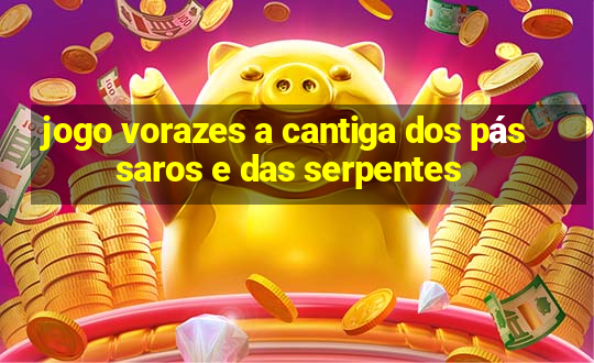 jogo vorazes a cantiga dos pássaros e das serpentes