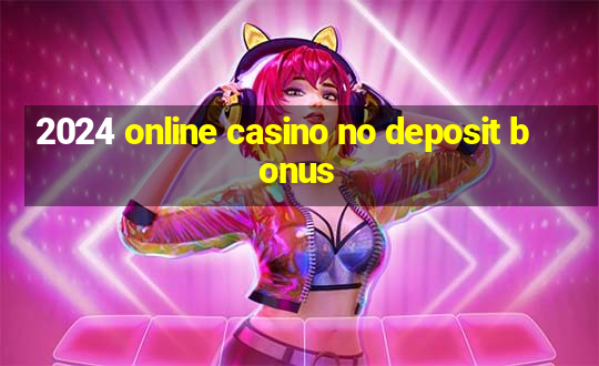 2024 online casino no deposit bonus