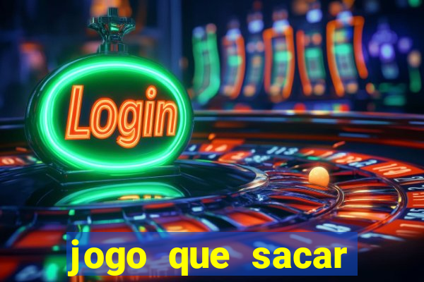 jogo que sacar dinheiro na hora