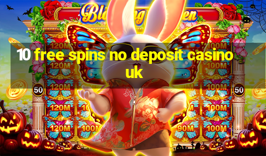 10 free spins no deposit casino uk