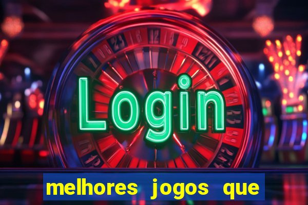 melhores jogos que d?o dinheiro