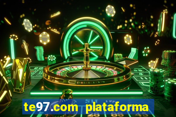 te97.com plataforma de jogos