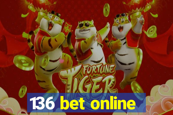 136 bet online