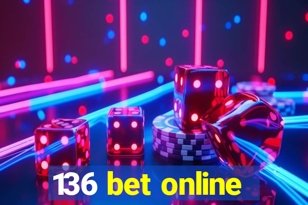 136 bet online