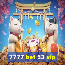 7777 bet 53 vip