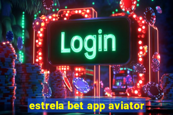 estrela bet app aviator