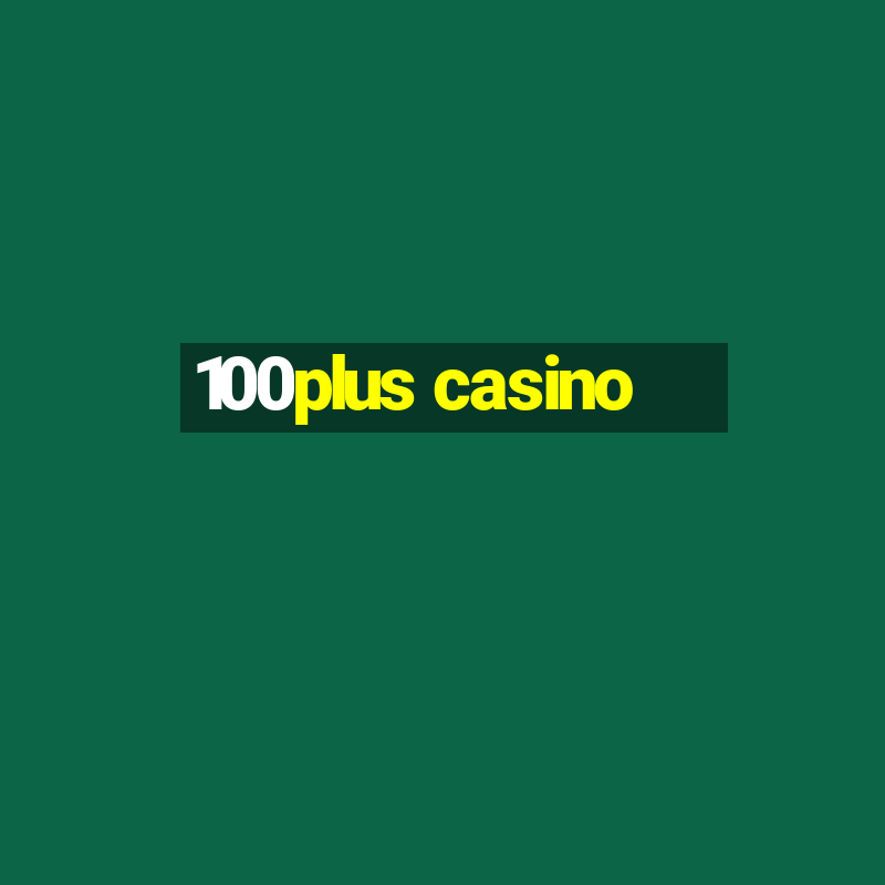 100plus casino