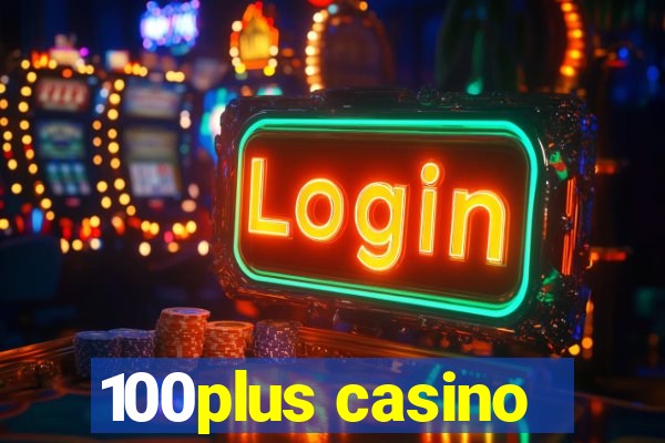 100plus casino