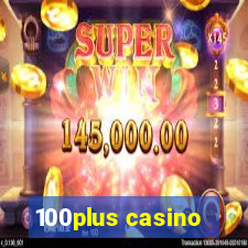 100plus casino