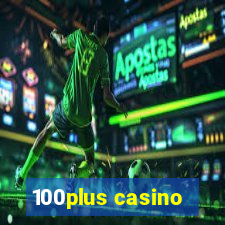 100plus casino