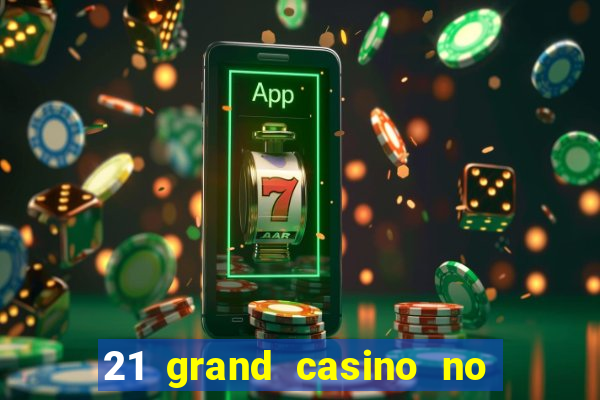 21 grand casino no deposit bonus