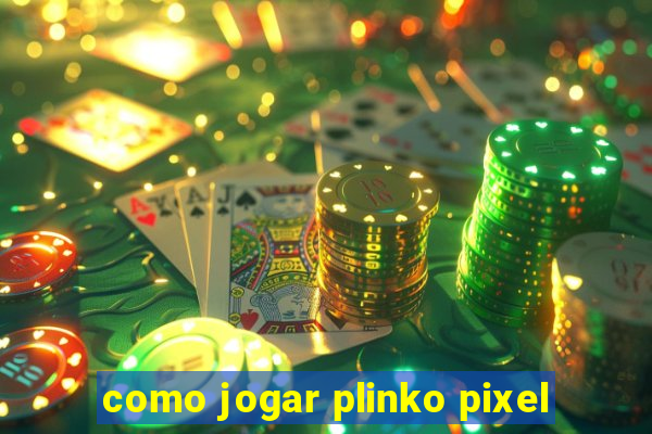 como jogar plinko pixel