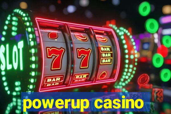 powerup casino