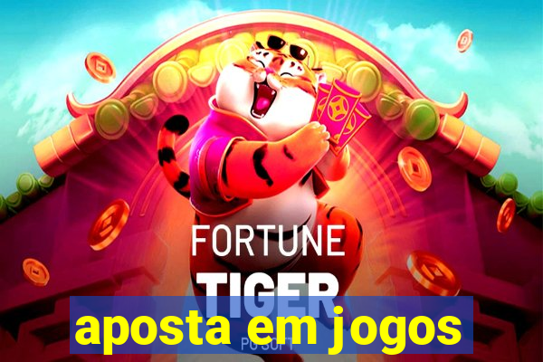 aposta em jogos