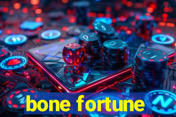 bone fortune