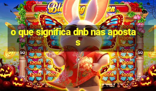 o que significa dnb nas apostas