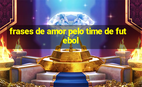 frases de amor pelo time de futebol