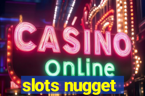 slots nugget