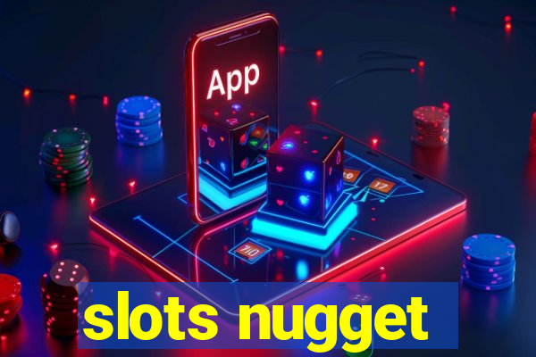 slots nugget