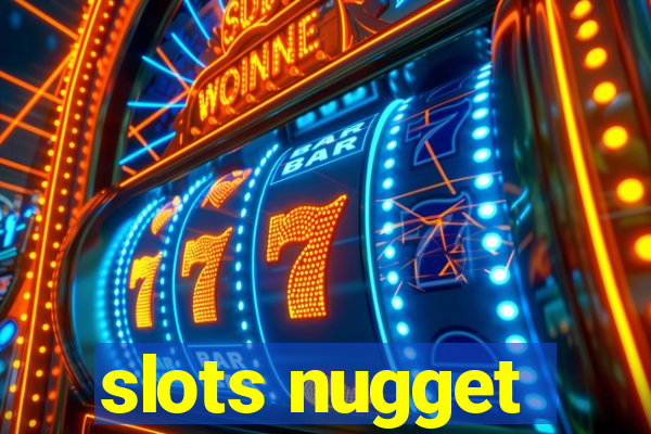 slots nugget