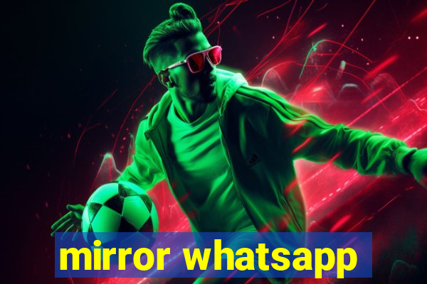 mirror whatsapp