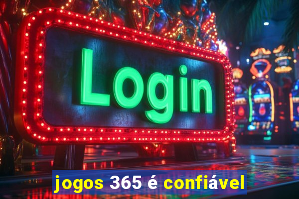 jogos 365 é confiável