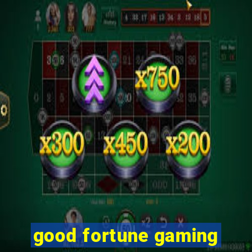 good fortune gaming