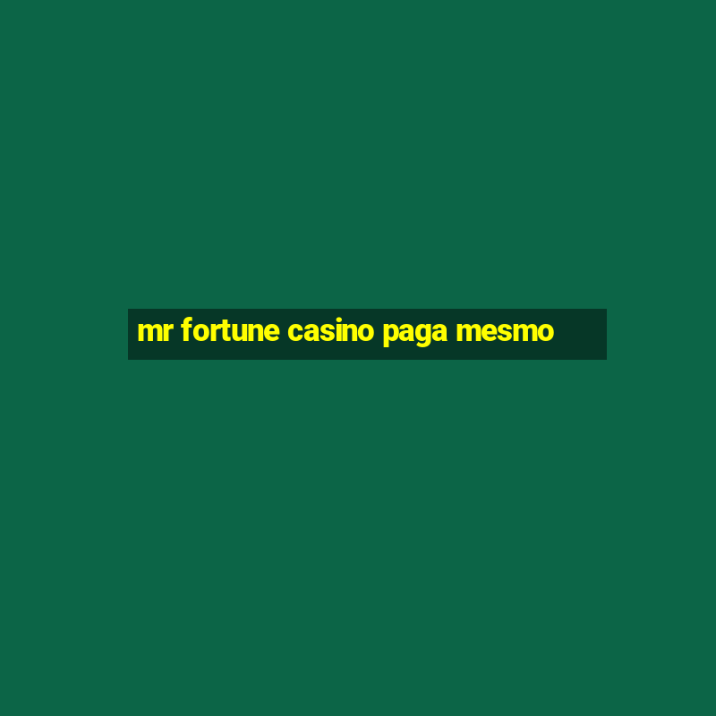 mr fortune casino paga mesmo