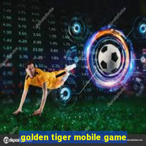 golden tiger mobile game