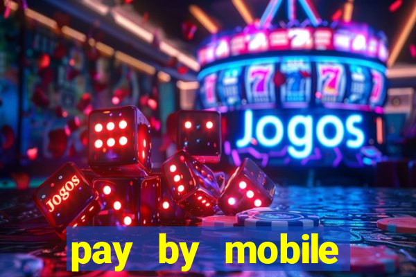 pay by mobile online casino