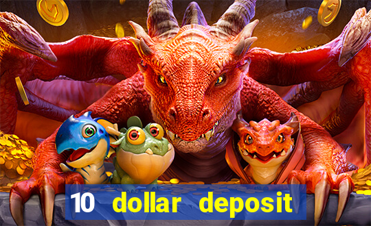 10 dollar deposit bonus casino