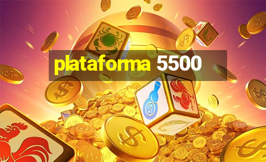 plataforma 5500