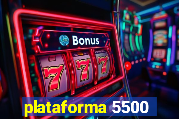 plataforma 5500