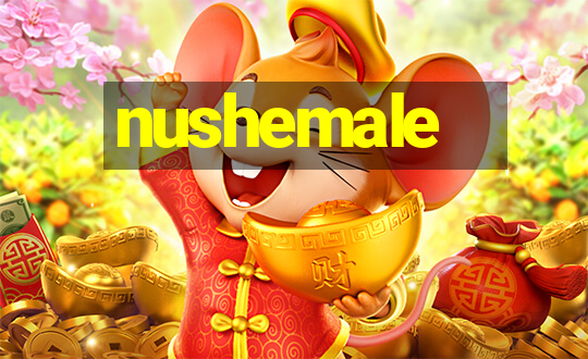 nushemale