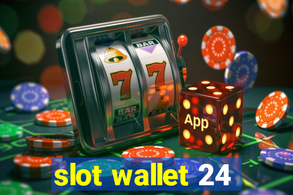 slot wallet 24