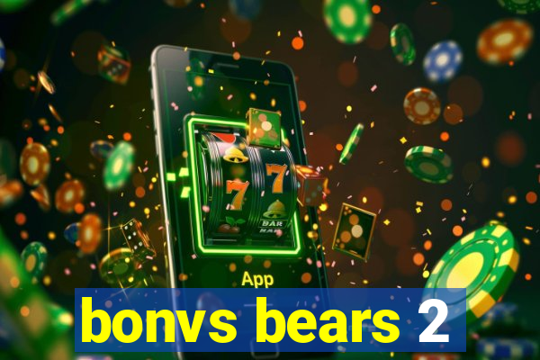 bonvs bears 2