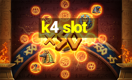 k4 slot